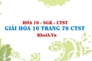 Giải Hóa 10 trang 78 Chân trời Sáng tạo
